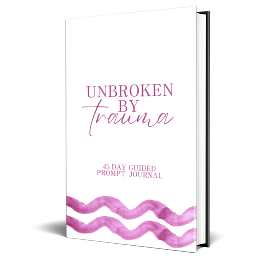 Unbroken by Trauma 45 Day Guided Journal